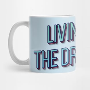 LIVING THE DREAM || MOTIVATIONAL QUOTES Mug